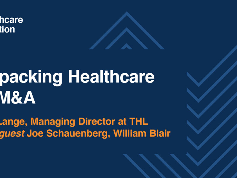 Unpacking Healthcare IT M&A with William Blair’s Joe Schauenberg